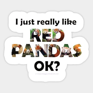 I just really like Red Pandas ok? - wildlife oil painting word art Sticker